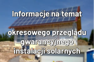 Miniaturka artykułu Informacje na temat przeglądu instalacji solarnych